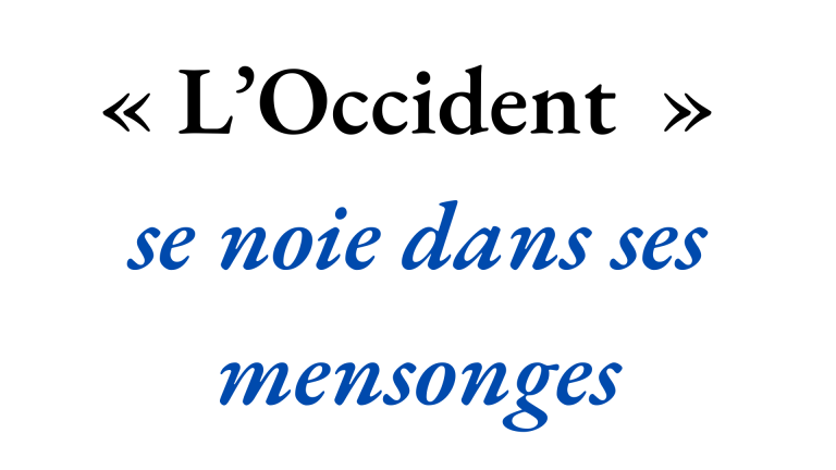 Quand « l’Occident » se noie dans la mer des mensonges